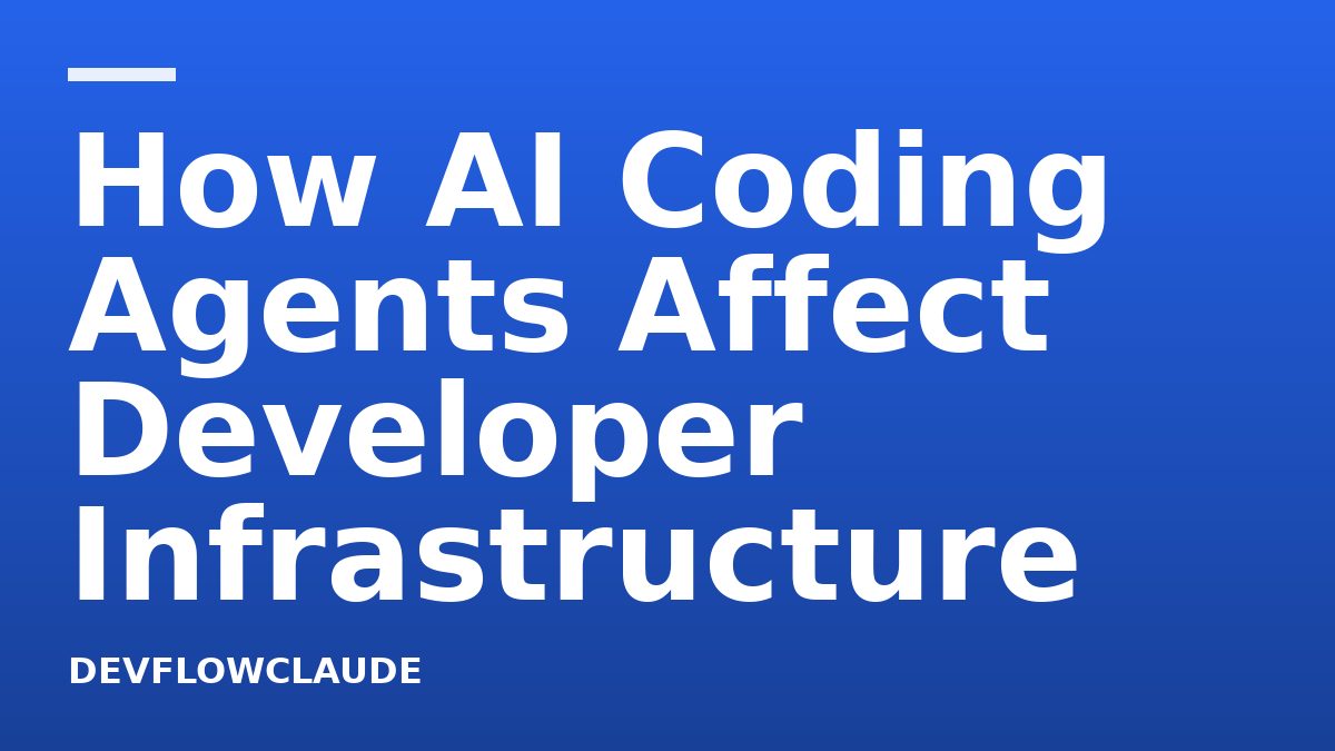How AI Coding Agents Affect Developer Infrastructure